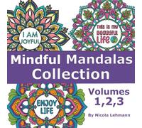 Mindful Mandalas Collection, Volumes 1, 2 and 3: A compilation of three volumes of the Mindful Mandalas colouring book series, 120 hand drawn mandalas with affirmations , size 8.5 x 8.5
