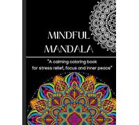 Mindful Mandalas- coloring book for healing the mind , bring inner peace and positivity -50 unique mandalas for teens and adults
