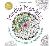 Mindful Mandalas: Hand-drawn designs for calm and tranquil colouring