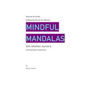 MINDFUL MANDALAS: Volume #1 of the Satisfying Series for Women Self-reflection Journal & Coloring Book Experience