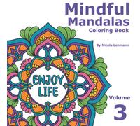 Mindful Mandalas Volume 3: A Coloring Book Of 40 Hand Drawn Mandalas With Affirmations And Mantras To Promote Well-Being And Positivity, 8.5 X 8.5 In Size