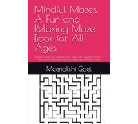 Mindful Mazes: A Fun and Relaxing Maze Book for All Ages: Unwind, Focus, and Sharpen Your Mind with Engaging Mazes - The Perfect Puzzle Book for Stress Relief and Mental Clarity
