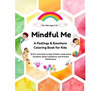 Mindful Me: A Feelings & Emotions Coloring Book for Kids: 60 Fun Activities to Help Children Understand Emotions, Build Confidence, and Practice Mindfulness | For Kids Ages 4-8