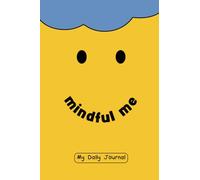 Mindful Me - My Daily Journal: Fostering Happiness, Cultivating Positive Habits, and Nurturing Curious Minds for Kids Aged 5-10