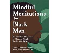 Mindful Meditations for Black Men Restorative Practices to Soothe Mind, Body, and Spirit - Jor-El Caraballo - Adams Media - ebook (ePub) - Livre