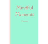 Mindful Moments: A notebook for recording daily personal reflections