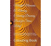 Mindful Moments: A Relaxing Colouring Drawing Book for Stress Relief": Unleash Your Creativity and Find Inner Peace with Beautiful Designs for All Ages"