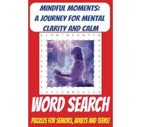 Mindful Moments: A Word Search Puzzle Book: A Journey for Mental Health and Self-Care. Emotional Wellness. Mindfulness. EASY to read print for ... for Holidays, Free Times and Vacations!