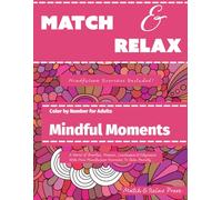 Mindful Moments Color by Number for Adults: A Relaxing World of Doodles, Mosaics, Landscapes & Cityscapes With Mini Mindfulness Exercises to Calm Anxiety