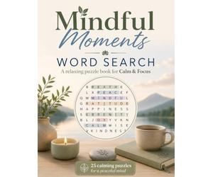 Mindful Moments Mindfulness Word Search: A relaxing puzzle book for Calm & Focus: 25 calming puzzles for a peaceful mind