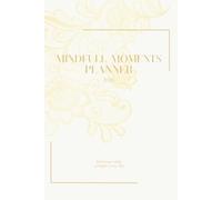 Mindful Moments Planner 2026: Find Your Calm, Conquer Your Day. Whipped Cream White