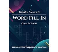 Mindful Moments Word Fill-In Collection: Discover the Joy of Solving Word Puzzles While Improving Memory, Focus and Vocabulary Skills