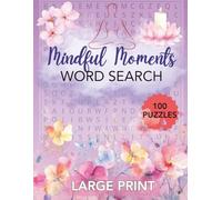 Mindful Moments Word Search: 100 Relaxing Large Print Spa Day Puzzles for Teens, Adults and Seniors