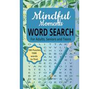 Mindful Moments Word Search For Adults, Seniors and Teens: 100 Mindful, Motivational and Relaxing Word Search Puzzles to Create Calming and Positive Moments!