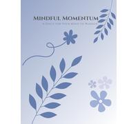 Mindful Momentum : A Space for Your Mind to Wander, 120 Pages, 8.5 X 11 Inches: 90 GSM, Paperback.