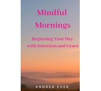Mindful Mornings: Beginning Your Day with Intention and Grace