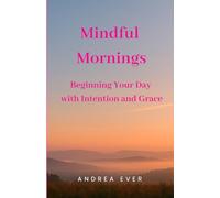 Mindful Mornings: Beginning Your Day with Intention and Grace
