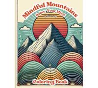 Mindful Mountains Coloring Book for Teens and Adults: A Calming and Relaxing Journey Through Beautiful Mountain Landscapes: Unplug, unwind to the ... coloring pages designed for stress relief