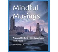 Mindful Musings - Reflections: A Journal for Reflection, Growth and Inner Peace