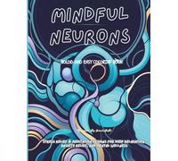 Mindful Neurons: Neurographic Art Coloring Book for Adults: 48 Stress Relief & Meditation Designs for Deep Relaxation, Anxiety Relief, and Mental Wellness