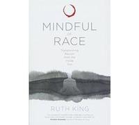 Mindful of Race: Understanding and Transforming Habits of Harm - [Version Originale] Inconnu (Auteur)
