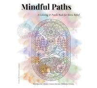 Mindful Paths: A Coloring & Puzzle Book for Stress Relief: Calming Pages with Word Searches, Mazes, and Reflective Prompts for Adults