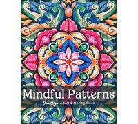Mindful Patterns: Adult Coloring Book with Easy and Relieving Mandala Style Pattern For Stress Relief and Relaxation