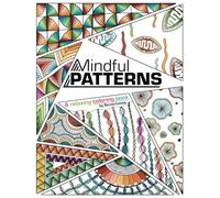 Mindful Patterns: Satisfying Patterns Coloring Book for Stress Relief and Relaxation | Swirling Motifs, Delicate Tessellations, Mandala and Zentangle Inspired Details