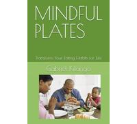 MINDFUL PLATES: Transform Your Eating Habits for Life
