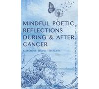 MINDFUL POETIC REFLECTIONS DURING & AFTER CANCER: 365 DAILY REFLECTIONS & AFFIRMATIONS