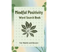Mindful Positivity Word Search Book for Teens, Adults & Seniors: Large Print Word Search Puzzles for Relaxation, Brain Exercise & Mindful Positive Living - Cultivate Calm & Positivity Every Day