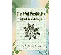 Mindful Positivity Word Search Book for Teens, Adults & Seniors: Large Print Word Search Puzzles for Relaxation, Brain Exercise & Mindful Positive Living - Cultivate Calm & Positivity Every Day