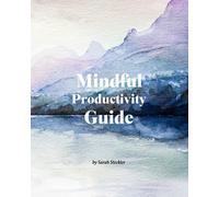 Mindful Productivity Guide: An Undated Weekly Planner for Focus & Intention