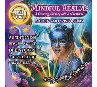 Mindful Realms: A Coloring Journey into a New World Adult Coloring Book for Mindfulness and Therapeutic Stress Relief: Mindfulness adult stress relief ... intricate designs and meditative patterns.