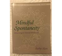 Mindful Spontaneity: Lessons in the Feldenkrais Method
