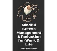 Mindful Stress Management & Reduction For Work & Life