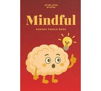 Mindful Sudoku Puzzle Book: Let Go, Little by Little | Relaxing Sudoku Puzzles for Calm Focus and Gentle Thinking | Soft-Focus Layout | 6 × 9 Inches | 50+ Puzzles | Solutions Included