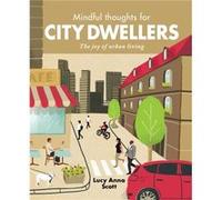 Mindful Thoughts for City Dwellers: The Joy of Urban Living