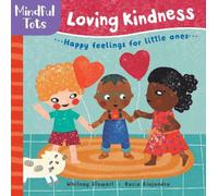 Mindful Tots Loving Kindness [Board book] by Whitney Stewart [Hardback] NEUF