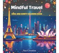 Mindful Travel : Coloring Book for Adults and Teens Featuring Mindful Travel in Beautiful Place for Relaxation and Stress Relief (Cool and Comfy Coloring Book)