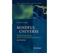 Mindful Universe: Quantum Mechanics and the Participating Observer