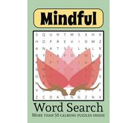 Mindful Word Search Puzzle Book: Word Searches With Easy to Read Print About Being Mindful, to Focus the Mind, Be Present, and More! | 6 x 9 inches, ... for Travel, Vacations, and Leisure Time