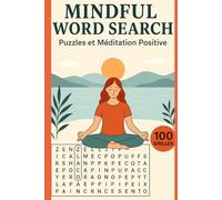 Mindful Word Search - Puzzles et Méditation Positive: 100 grilles 15×15 pour la détente, la pleine conscience et la concentration