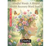 Mindful Words: A Mental Health Recovery Word Search: 150+ Positive Affirmation Puzzles for Anxiety Relief, Stress Reduction, and Emotional Healing