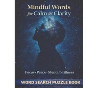 Mindful Words for Clam & Clarity: A Relaxing Word Search Puzzle Book for Focus, Peace, and Mental Stillness