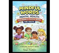 Mindful Words Mental Health Coloring and Puzzle Book for Youth: A Healing Activity Book for Youth