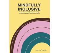 Mindfully Inclusive: Connecting Social Emotional Learning With Diversity, Equity, and Inclusion Skill