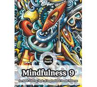 Mindfulness 9 - An Adult Coloring Book of Inspirational Doodle Patterns: Relaxation Through Creative Expression for Anxiety and Stress Relief