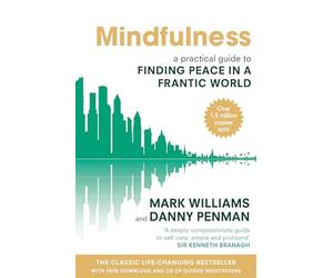 Mindfulness: A Practical Guide to Finding Peace in a Frantic World