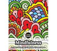 Mindfulness - An Adult Coloring Book of Inspirational Flower Patterns: Relaxation Through Creative Expression for Anxiety and Stress Relief